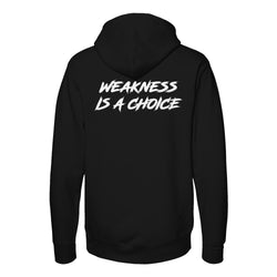 Weakness Is A Choice Hoodie