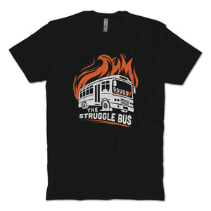 The Struggle Bus T-Shirt
