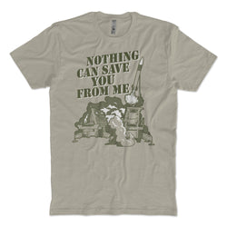 Nothing Can Save You T-Shirt