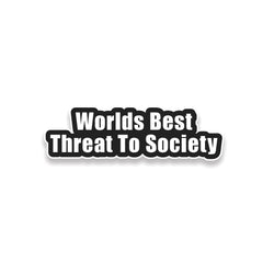 Threat To Society Sticker