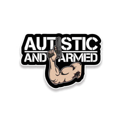 Autistic and Armed Sticker