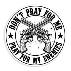 Pray For My Enemies Sticker