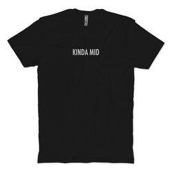 Kinda Mid T-shirt
